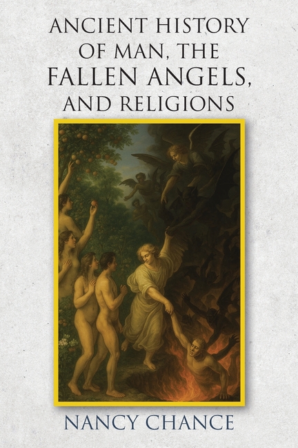Ancient History of Man, the Fallen Angels, and Religions