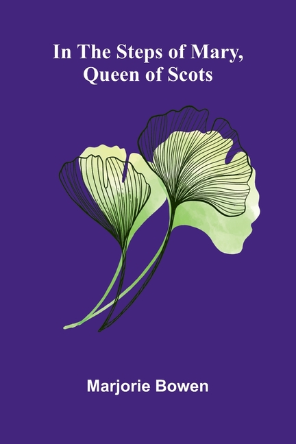 In The Steps Of Mary, Queen Of Scots