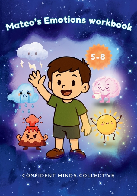 Mateo's Emotions Workbook for Kids: A Fun Emotional Regulation Workbook with Stories, Activities & Coping Tools to Help Manage Anxiety, Anger and Big