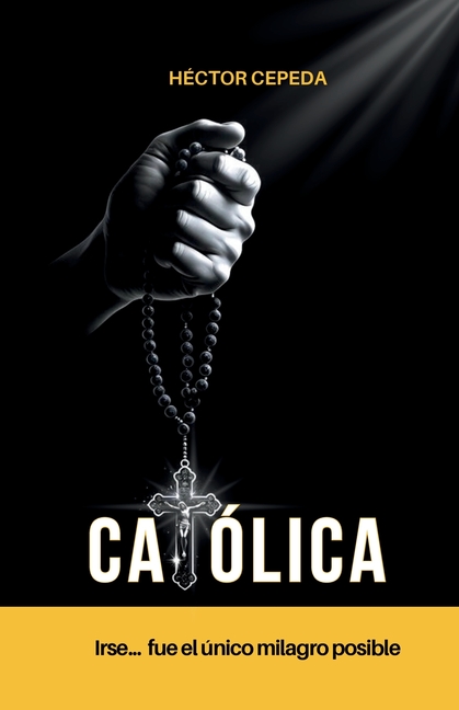 Católica: Irse fue el único milagro posible