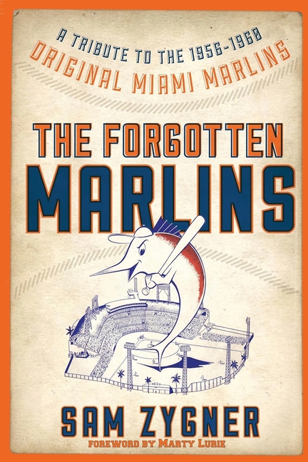 The Forgotten Marlins: A Tribute to the 1956-1960 Original Miami Marlins