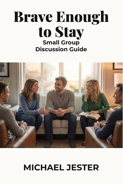 Brave Enough to Stay: Small Group Discussion Guide