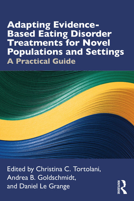 Adapting Evidence-Based Eating Disorder Treatments for Novel Populations and Settings: A Practical Guide
