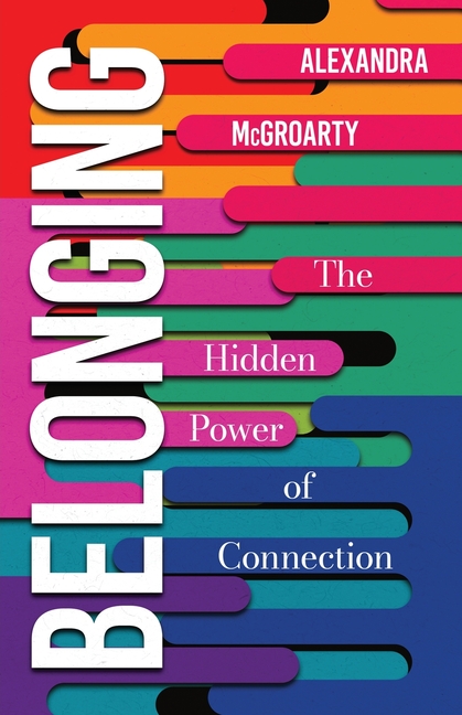 Belonging: The Hidden Power of Connection