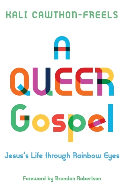 A Queer Gospel: Jesus's Life through Rainbow Eyes