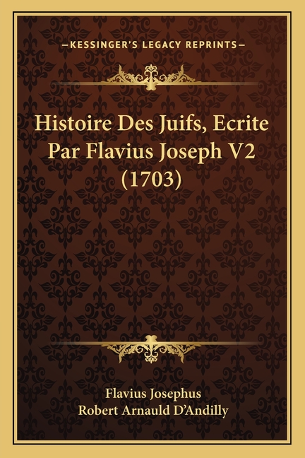 Histoire Des Juifs, Ecrite Par Flavius Joseph V2 (1703)