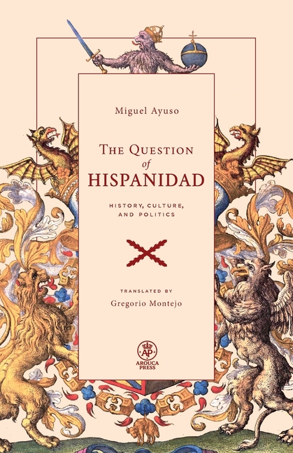 The Question of Hispanidad: History, Culture, and Politics