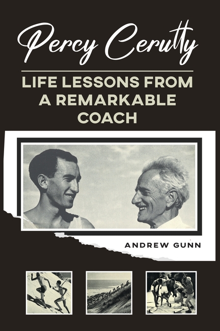 Percy Cerutty: Life Lessons From a Remarkable Coach