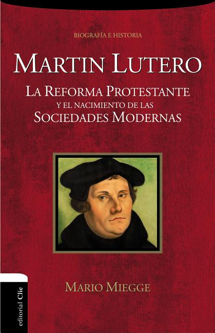 La Mart��n Lutero: La Reforma protestante y el nacimiento de las sociedades modernas