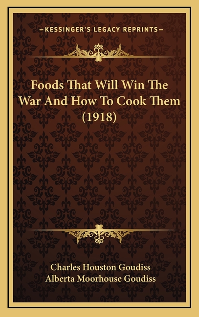 Foods That Will Win The War And How To Cook Them (1918)