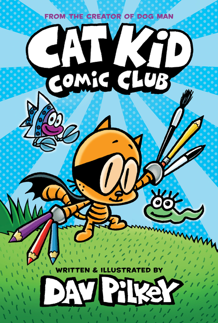 Cat Kid Comic Club: A Graphic Novel (Cat Kid Comic Club #1): From the Creator of Dog Man: Volume 1