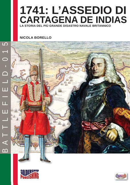 1741: L'assedio di Cartagena de Indias: La storia del più grande disastro navale della storia britannica