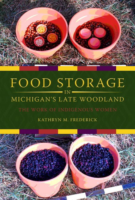 Food Storage in Michigan's Late Woodland: The Work of Indigenous Women