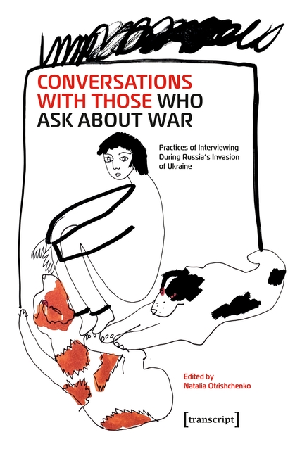 Conversations with Those Who Ask about War: Practices of Interviewing During Russia's Invasion of Ukraine
