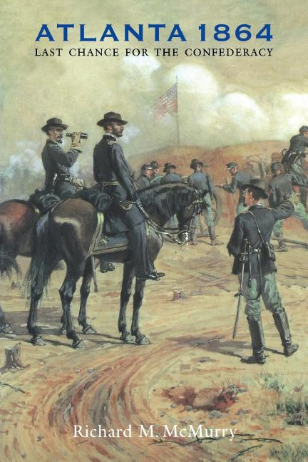 Atlanta 1864: Last Chance for the Confederacy