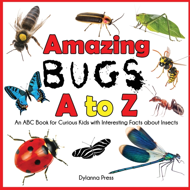 Amazing Bugs A to Z: An ABC Book for Curious Kids with Interesting Facts about Insects