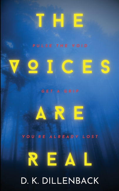 The Voices are Real: Pulse the Void, Get a Grip, You're Already Lost