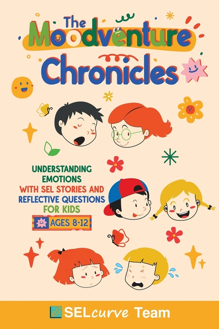 The Moodventure Chronicles: Understanding Emotions with SEL Stories and Reflective Questions for Kids