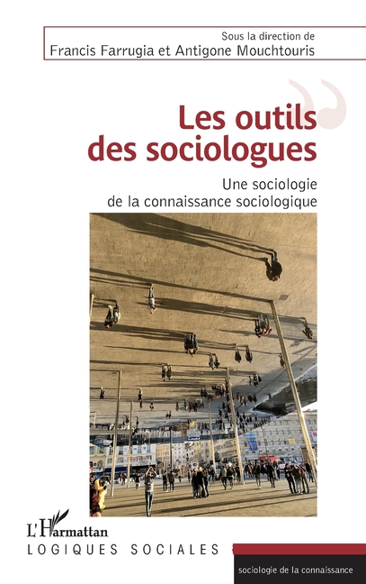 Les outils des sociologues: Une sociologie de la connaissance sociologique