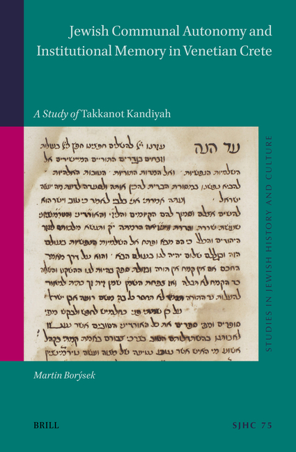 Jewish Communal Autonomy and Institutional Memory in Venetian Crete: A Study of Takkanot Kandiyah