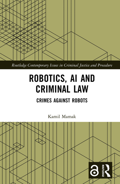 Robotics, AI and Criminal Law: Crimes Against Robots