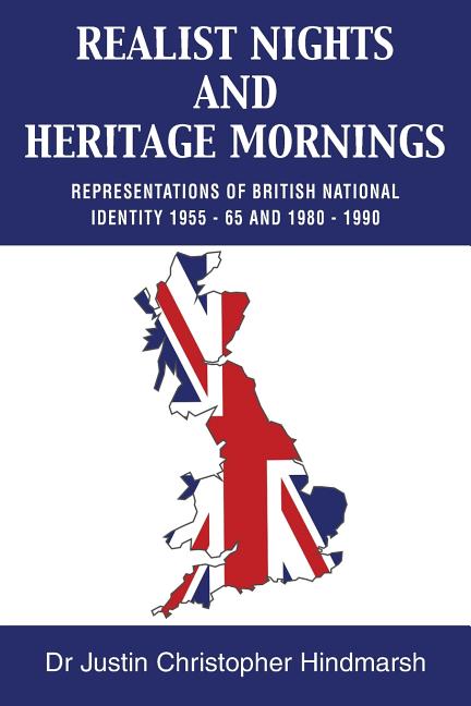 Realist Nights and Heritage Mornings: Representations of British National Identity 1955 - 65 and 1980 - 1990