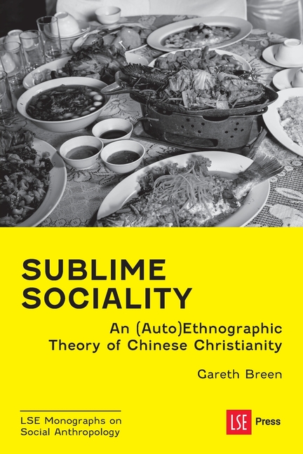 Sublime Sociality: An (Auto)Ethnographic Theory of Chinese Christianity