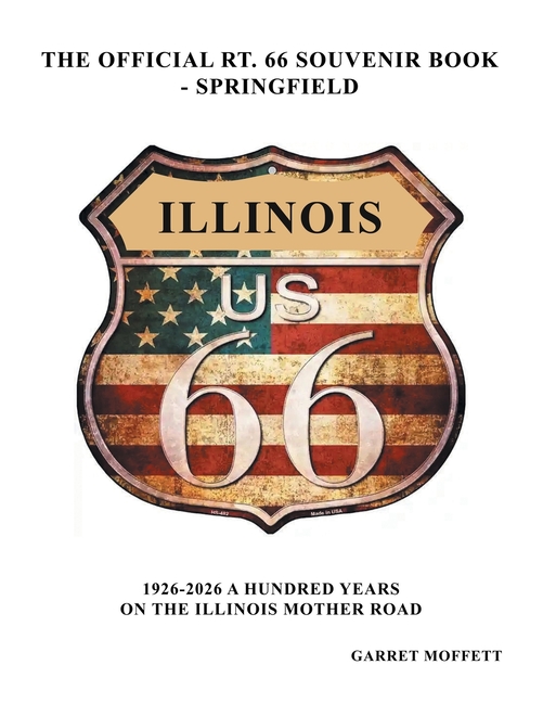 The Official Rt. 66 Souvenir Book - Springfield: 1926-2026 A Hundred Years on the Illinois Mother Road