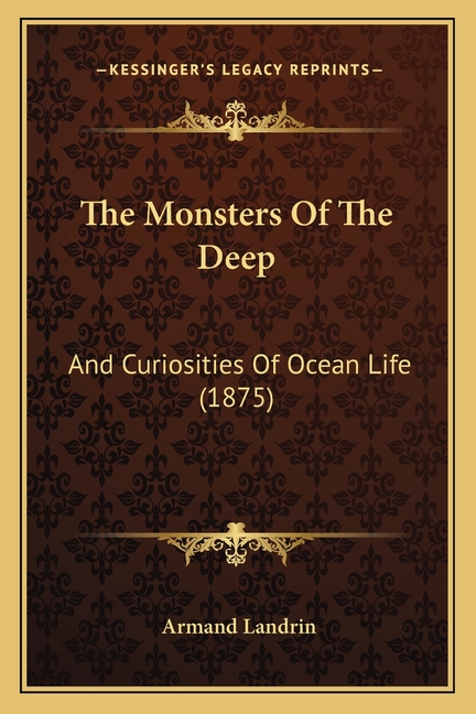 The Monsters Of The Deep: And Curiosities Of Ocean Life (1875)