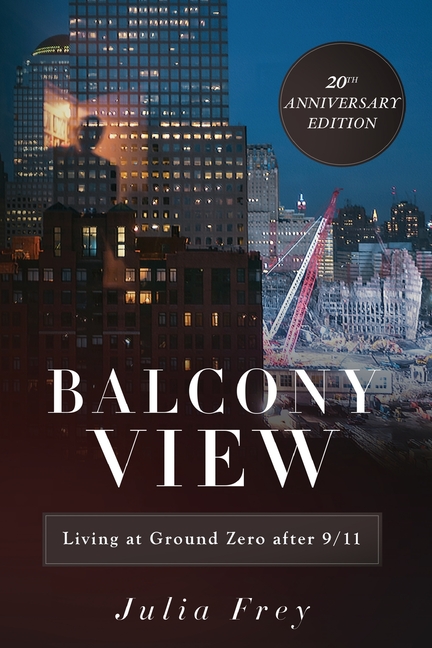 Balcony View, Living at Ground Zero After 9/11: 20th Anniversary Edition