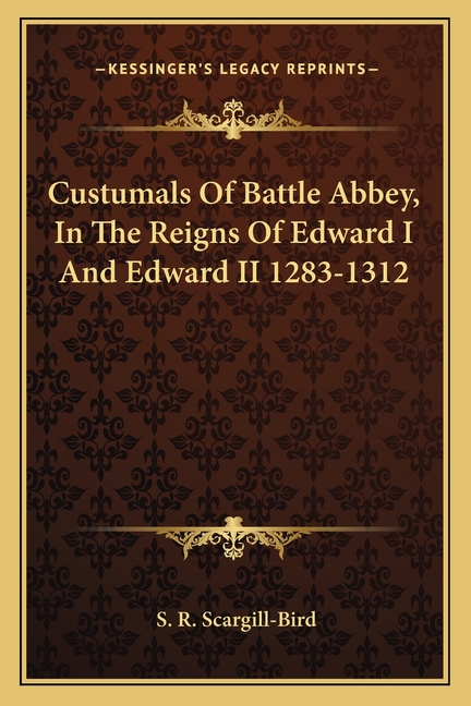 Custumals Of Battle Abbey, In The Reigns Of Edward I And Edward II 1283-1312