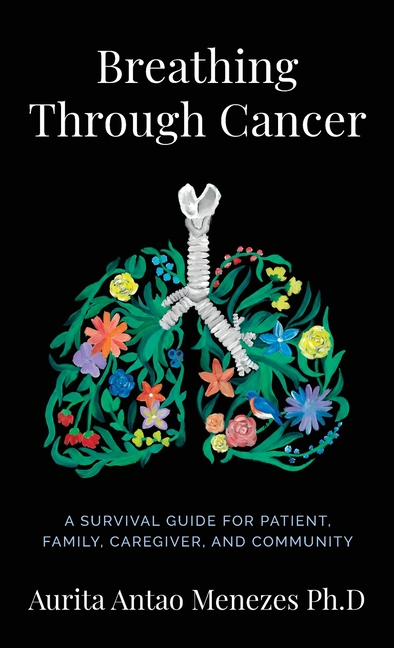 Breathing Through Cancer: A Survival Guide For Patient, Family, Caregiver, And Community