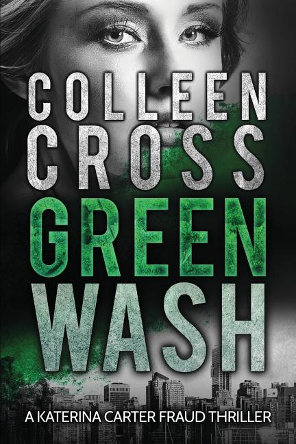 Greenwash: A Katerina Carter Fraud Thriller: A totally gripping thriller with a killer twist