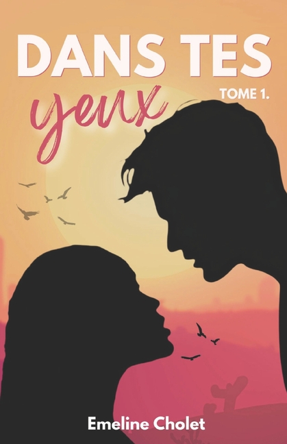 Dans tes yeux: Tome 1