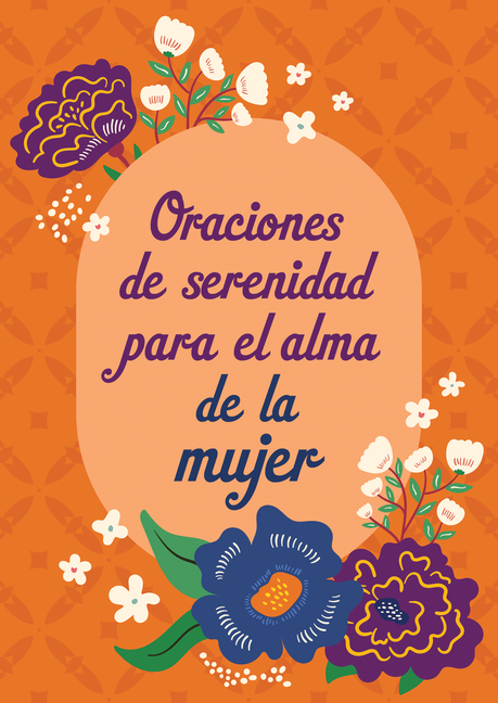 Oraciones de Serenidad Para El Alma de la Mujer