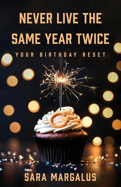 Never Live The Same Year Twice: Your Birthday Reset