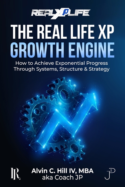 The Real Life XP Growth Engine: How to Achieve Exponential Progress Through Systems, Structure, and Strategy