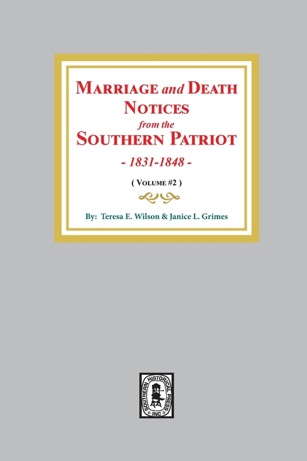 Marriage and Death Notices from the Southern Patriot, 1831-1848. (Volume #2)