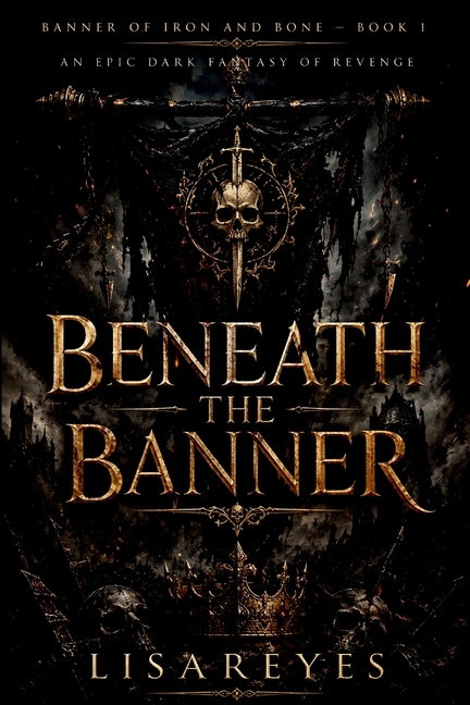 Beneath the Banner: An Epic Dark Fantasy of Revenge