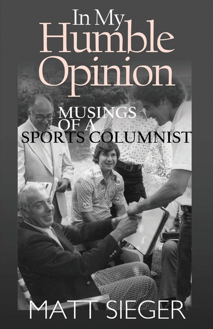 In My Humble Opinion: Musings of a Sports Columnist