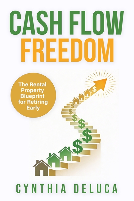 Cash Flow Freedom: The Rental Property Blueprint for Retiring Early