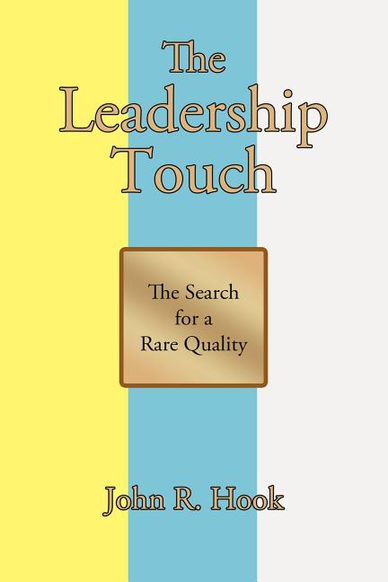 The Leadership Touch: The Search for a Rare Quality