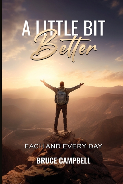 A Little Bit Better...: each and every day