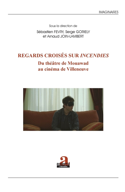 Regards croisés sur Incendies: Du théâtre de Mouawad au cinéma de Villeneuve