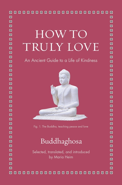 How to Truly Love: An Ancient Guide to a Life of Kindness