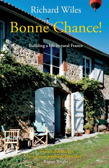Bonne Chance!: Building a life in rural France