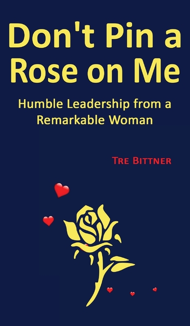 Don't Pin a Rose On Me: Humble Leadership From a Remarkable Woman