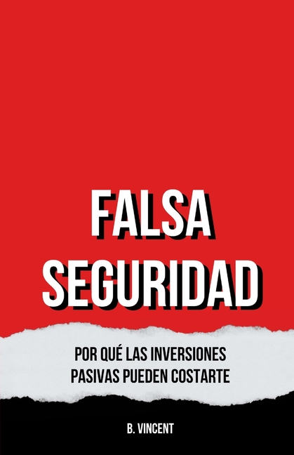 Falsa Seguridad: Por Qué las Inversiones Pasivas Pueden Costarte