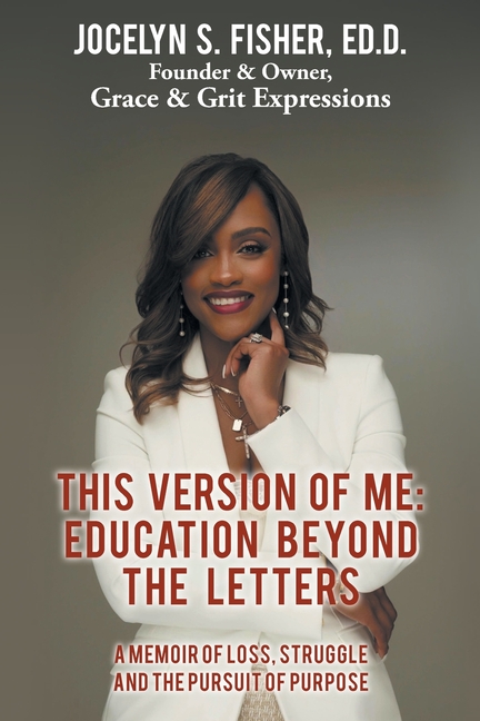 This Version of Me: Education Beyond the Letters: A Memoir of Loss, Struggle and the Pursuit of Purpose