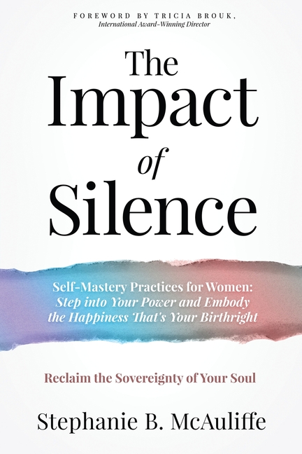 The Impact of Silence: Reclaim the Sovereignty of Your Soul